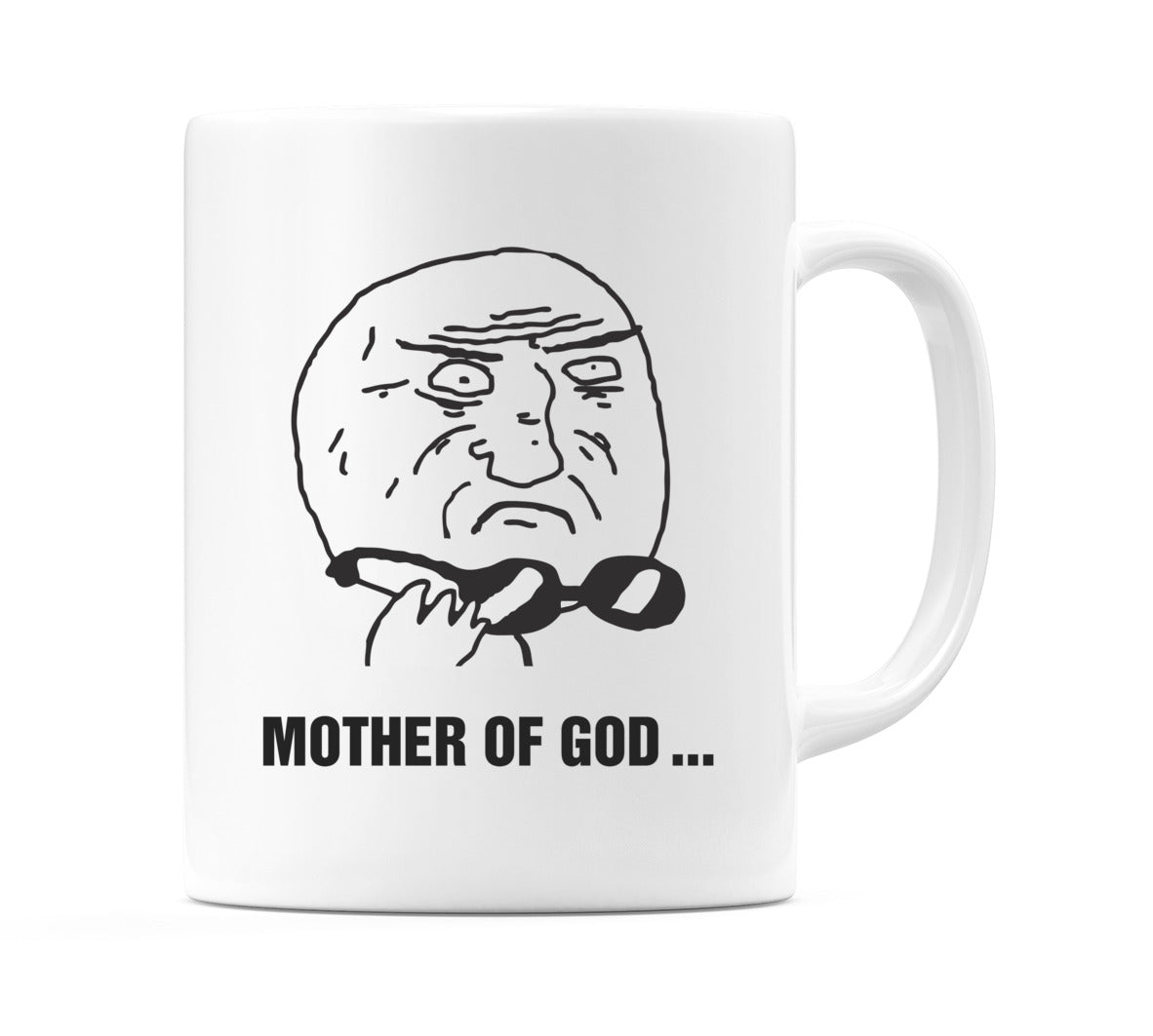 Mother Of God... Mug
