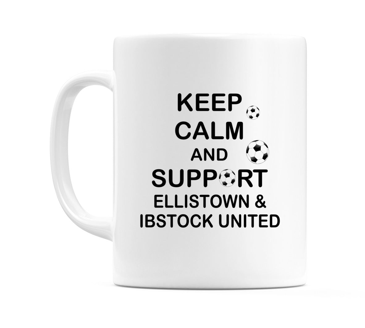 Keep Calm And Support Ellistown & Ibstock United Mug