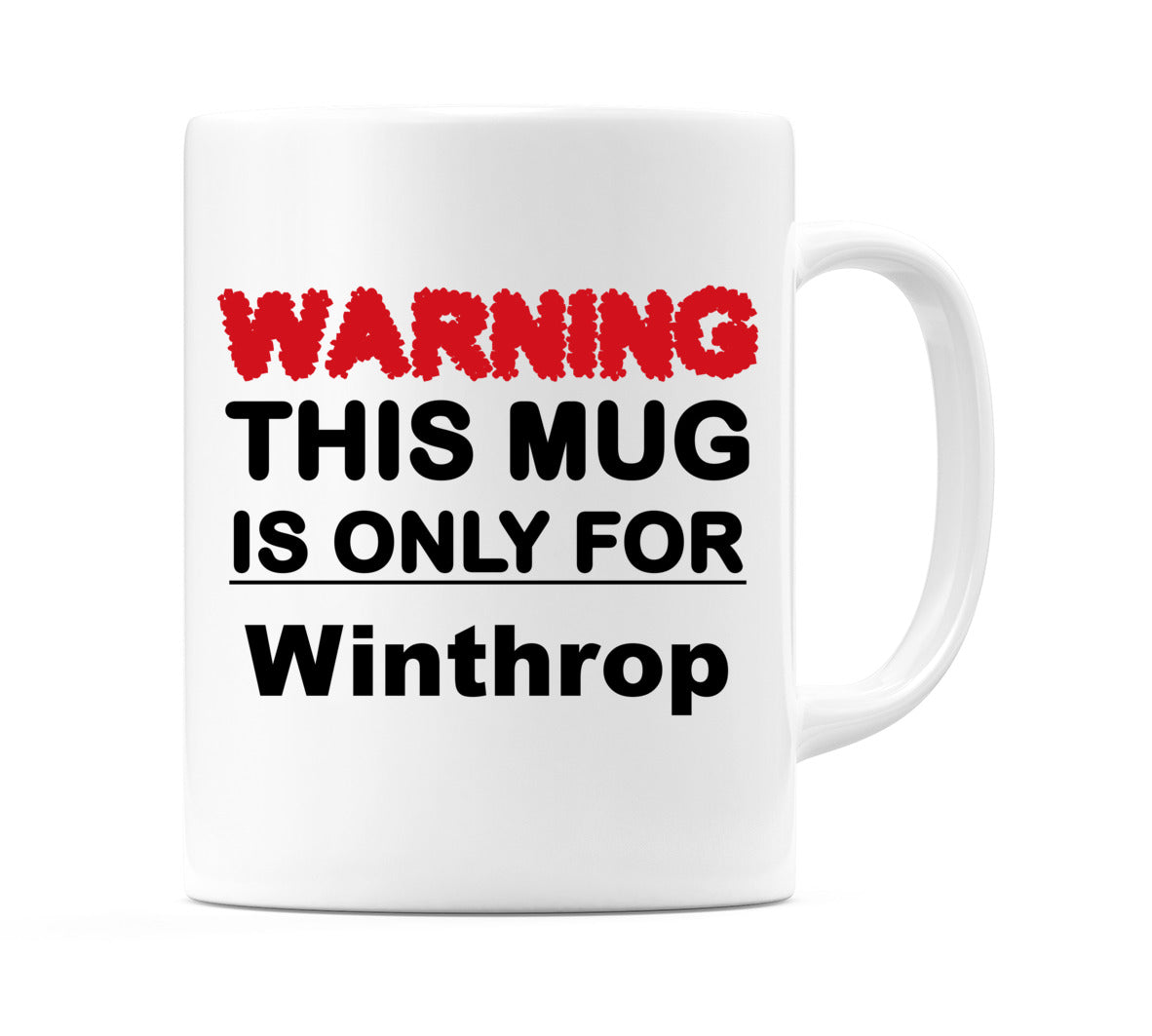 Warning This Mug is ONLY for Winthrop Mug