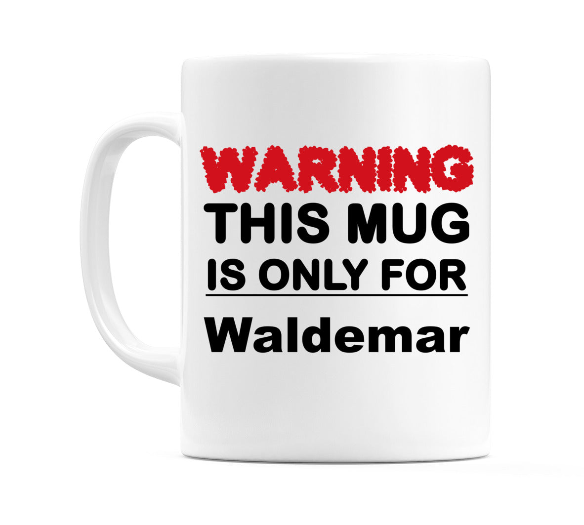 Warning This Mug is ONLY for Waldemar Mug