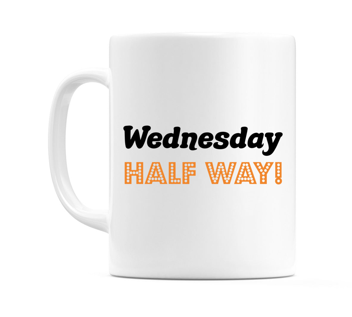 Wednesday - HALF WAY! Mug
