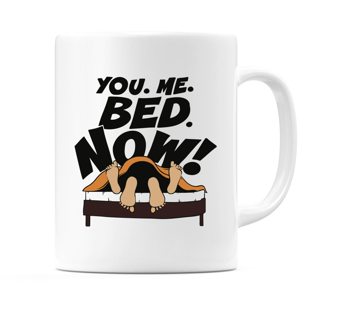 You. Me. Bed. Now! Mug