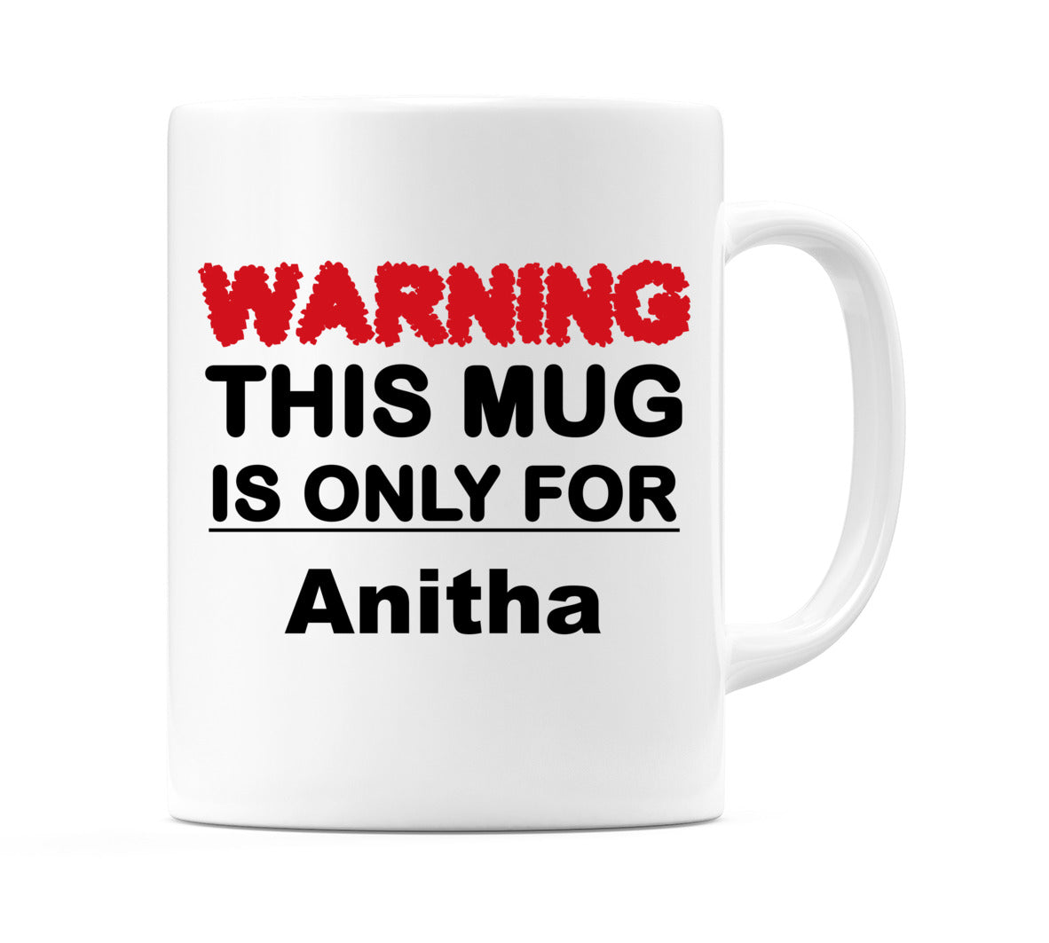 Warning This Mug is ONLY for Anitha Mug