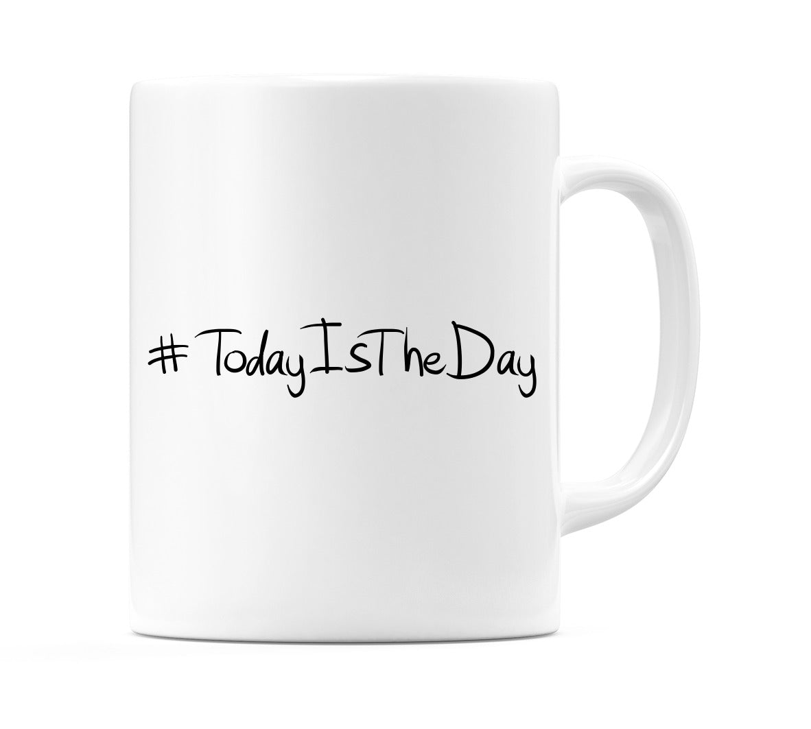 #TodayIsTheDay Mug