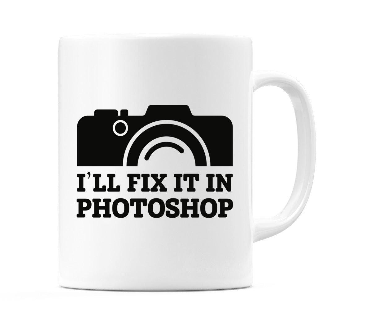 I'll Fix It in Photoshop Mug