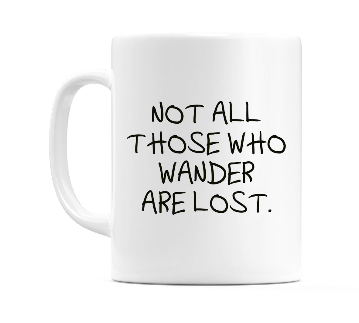 Not All Those Who Wander Are Lost Mug