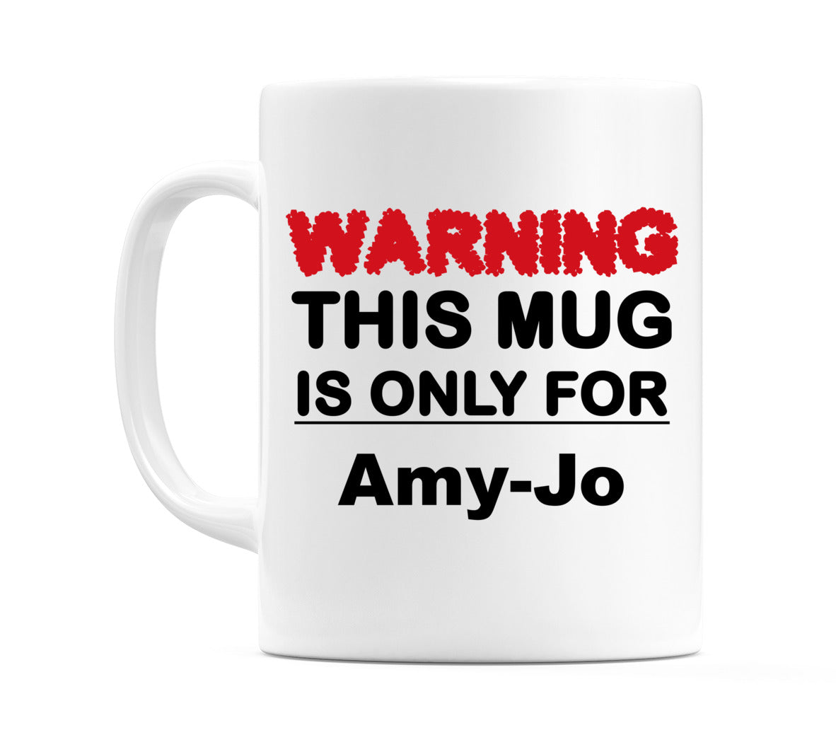 Warning This Mug is ONLY for Amy-Jo Mug