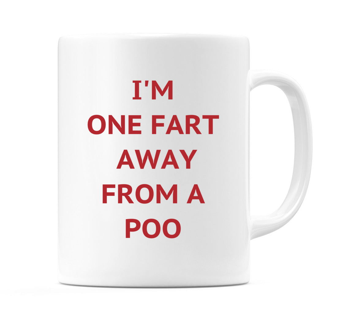 I'm One FART Away From a Poo Mug