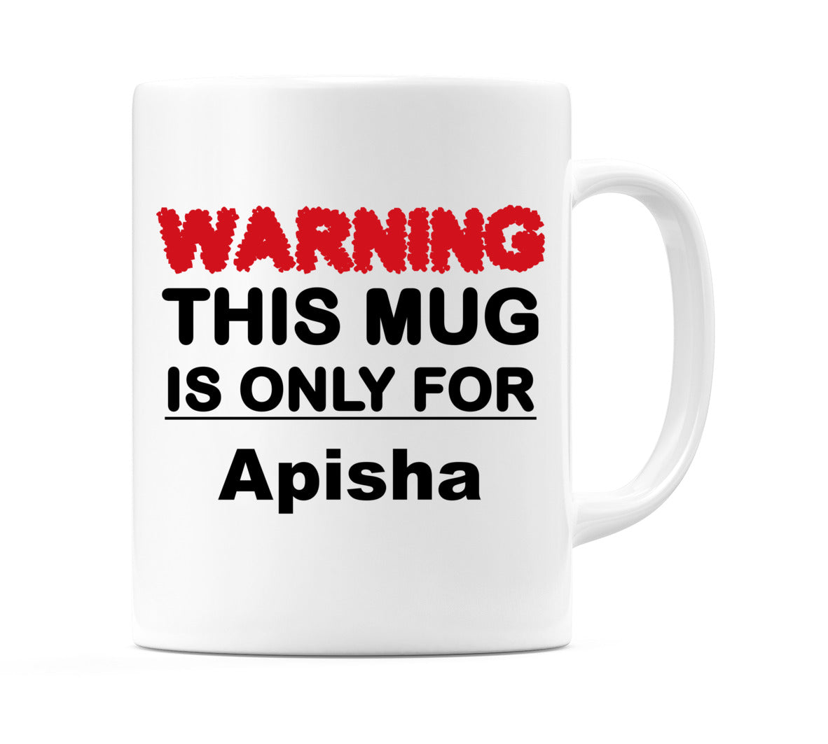 Warning This Mug is ONLY for Apisha Mug