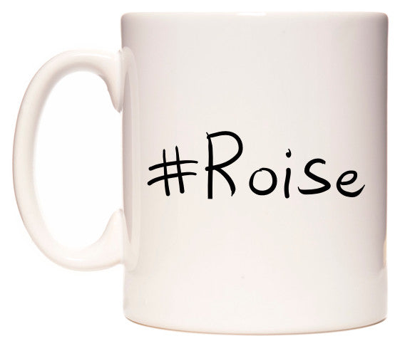This mug features #Roise