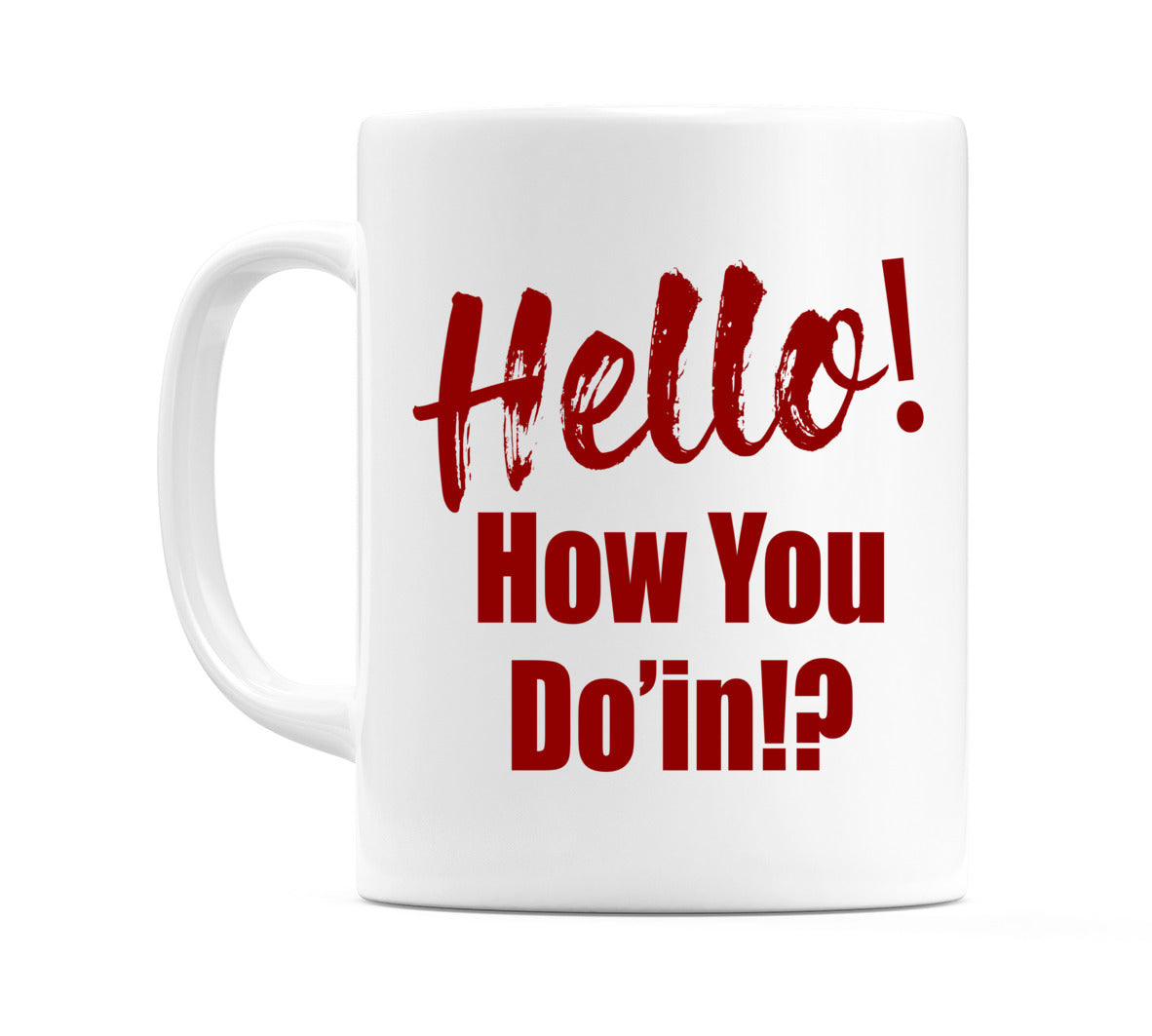 Hello! How You Do' in!? Mug