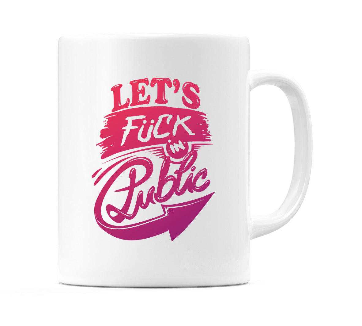 Let's F**K In Public Mug