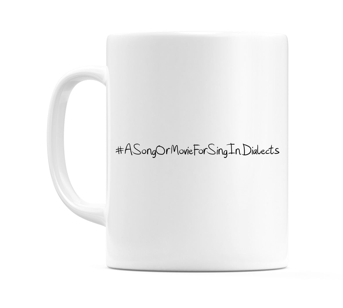 #ASongOrMovieForSingInDialects Mug