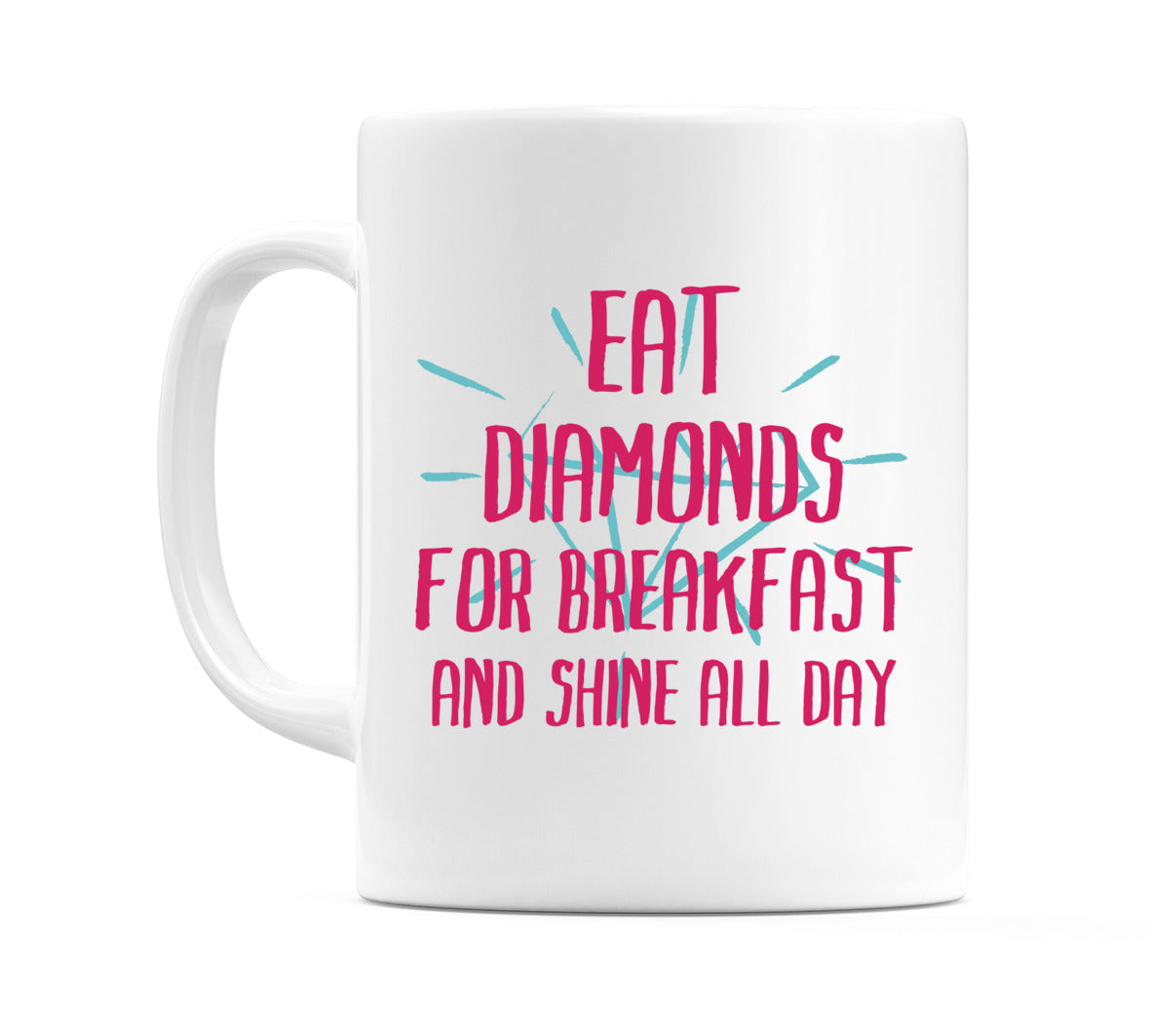 Eat Diamonds For Breakfast... Mug