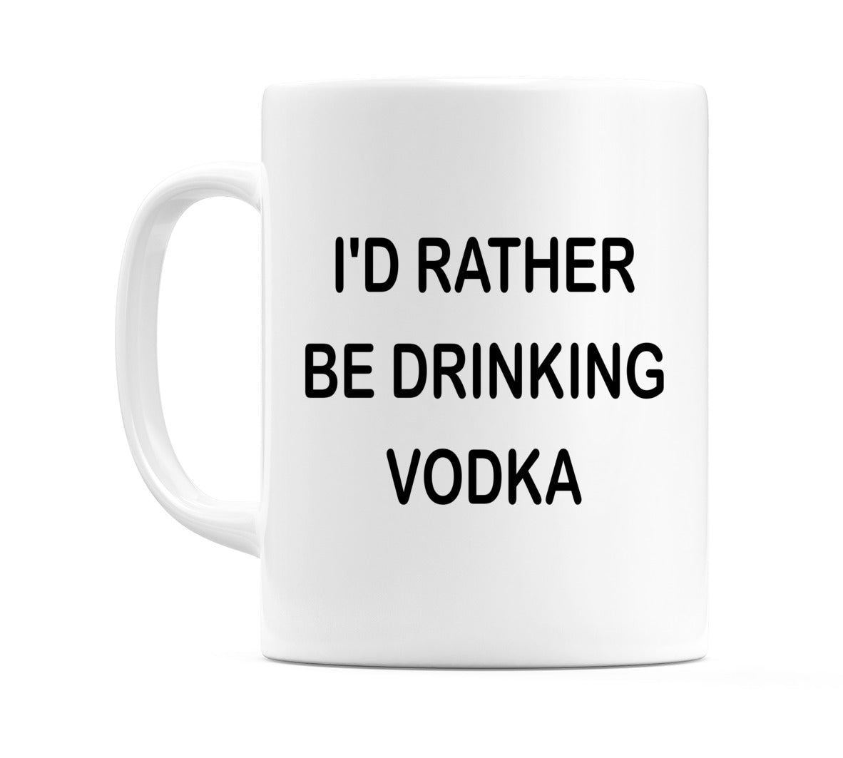 I'd Rather Be Drinking Vodka Mug