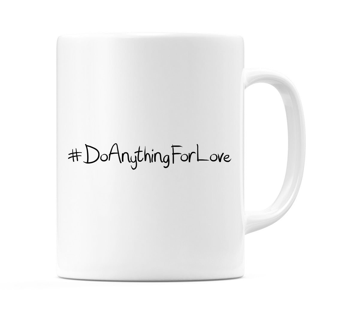 #DoAnythingForLove Mug