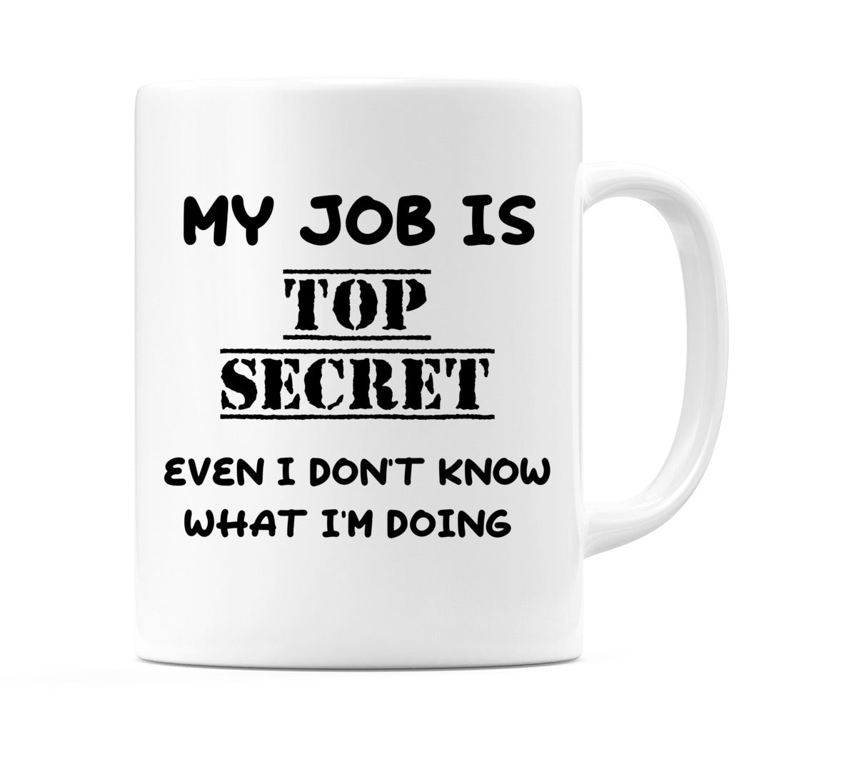 My Job is Top Secret... Mug