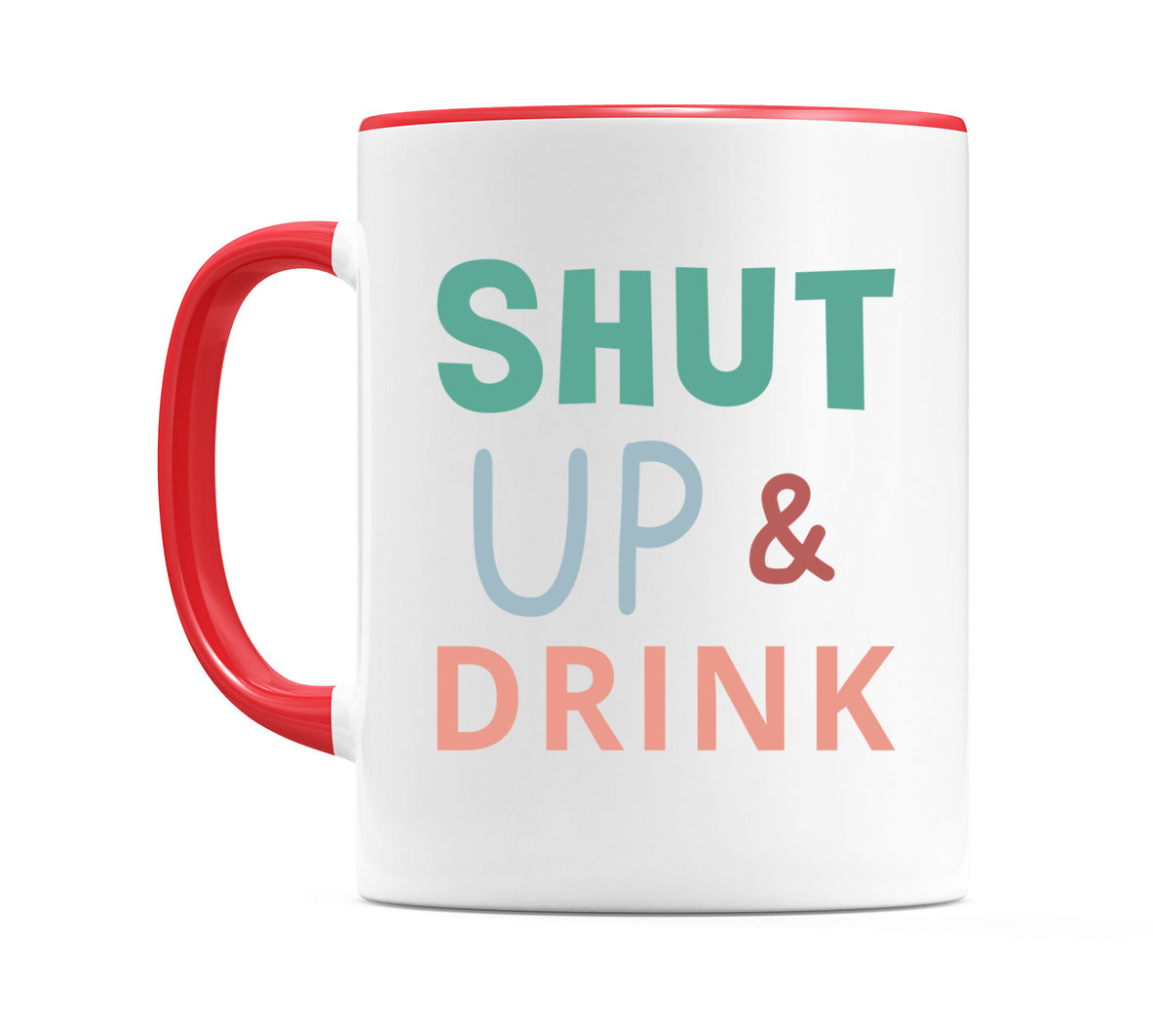 Shut Up & Drink Mug