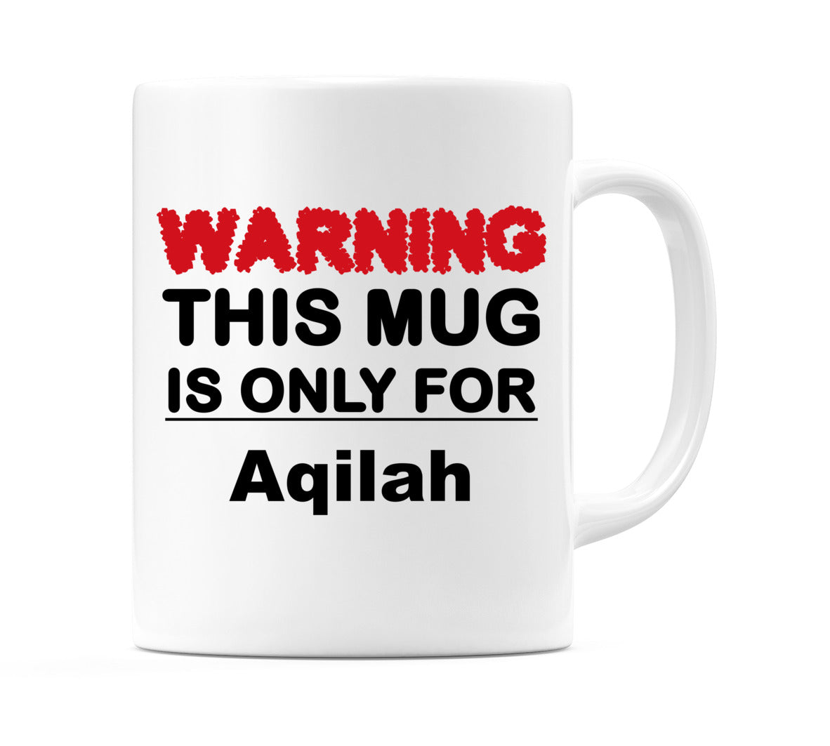 Warning This Mug is ONLY for Aqilah Mug