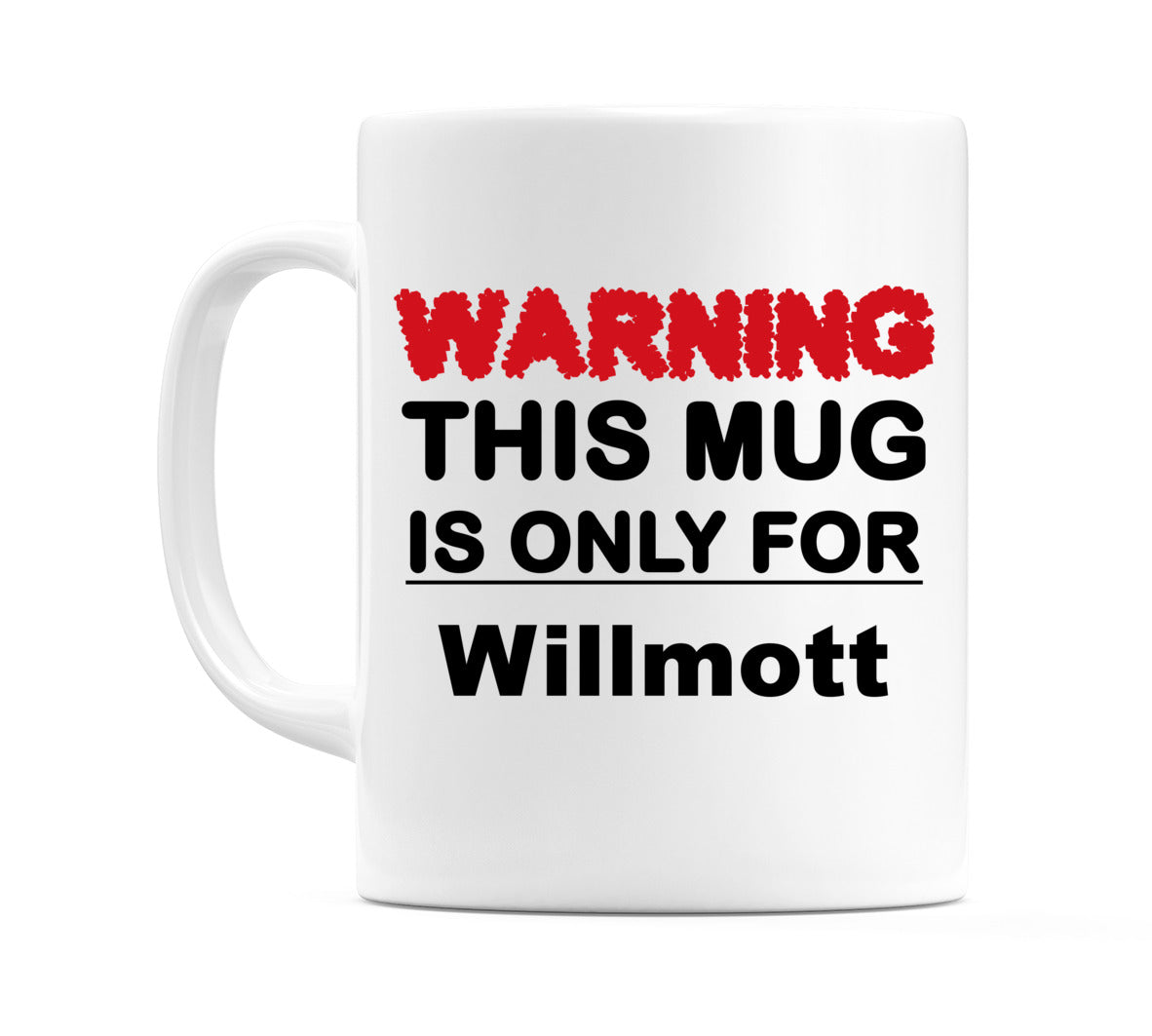Warning This Mug is ONLY for Willmott Mug