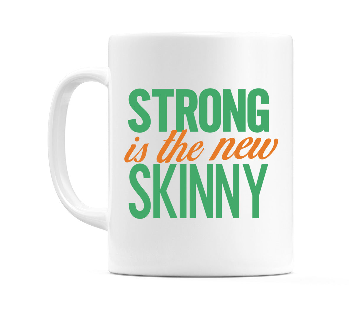 Strong Is The New Skinny Mug