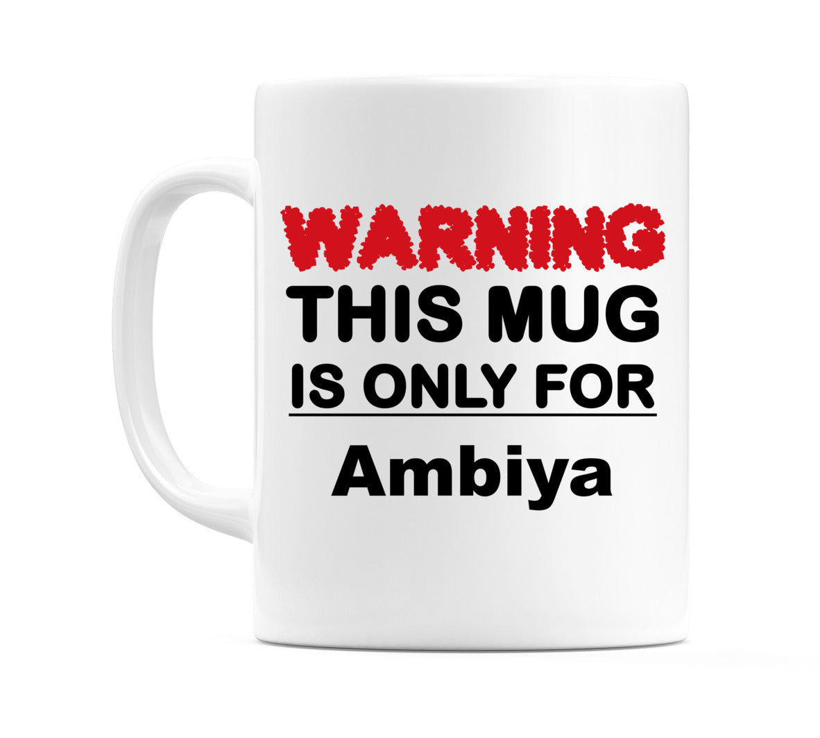 Warning This Mug is ONLY for Ambiya Mug