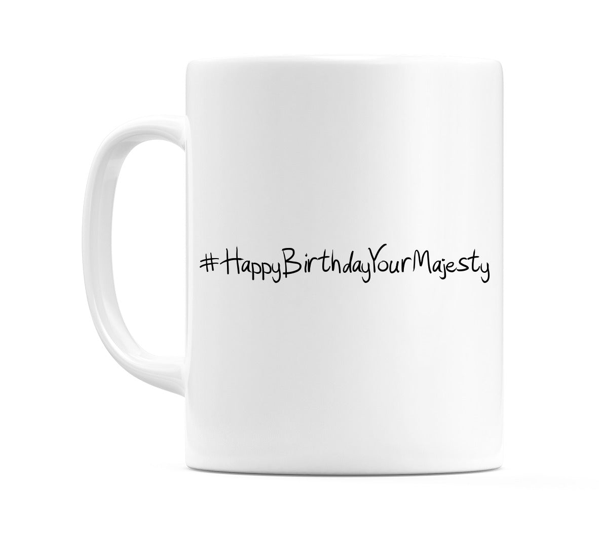 #HappyBirthdayYourMajesty Mug