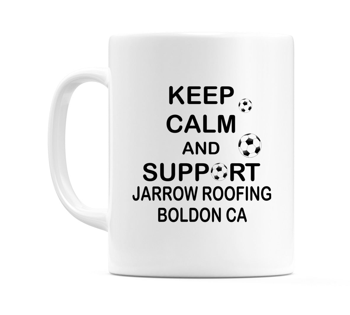 Keep Calm And Support Jarrow Roofing Boldon CA Mug