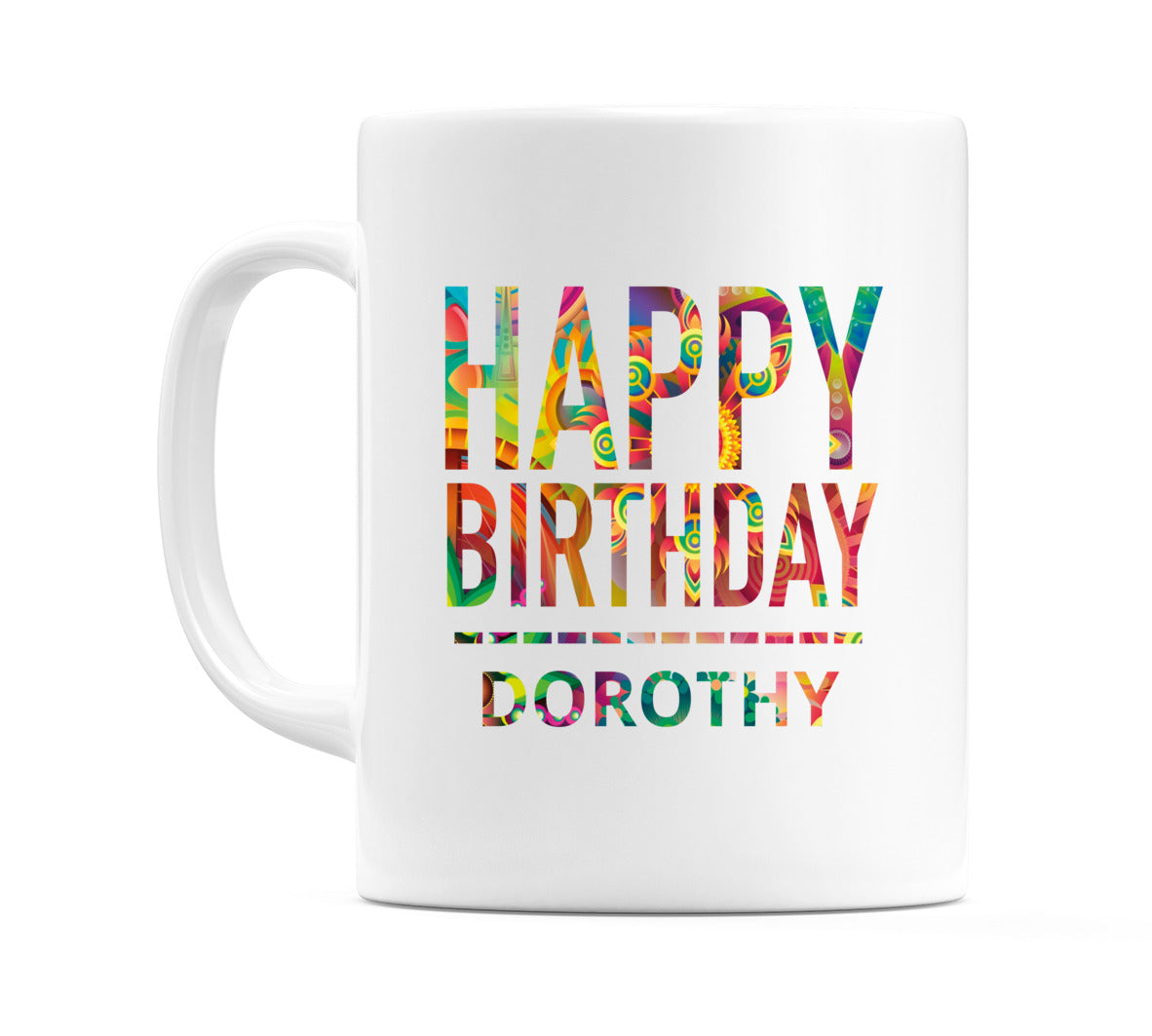 Happy Birthday Dorothy (Tie Dye Effect) Mug Cup by WeDoMugs