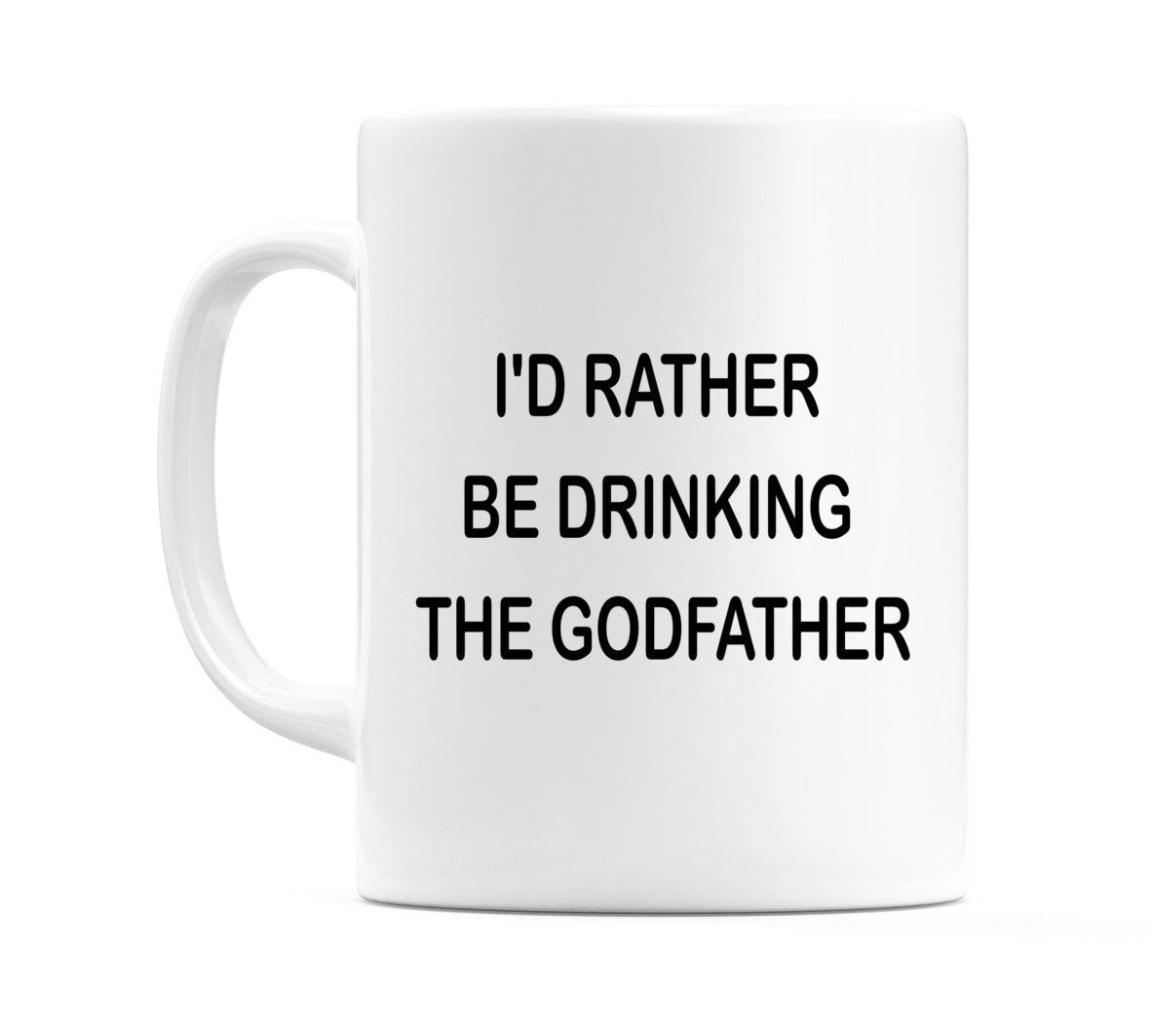 I'd Rather Be Drinking The Godfather Mug