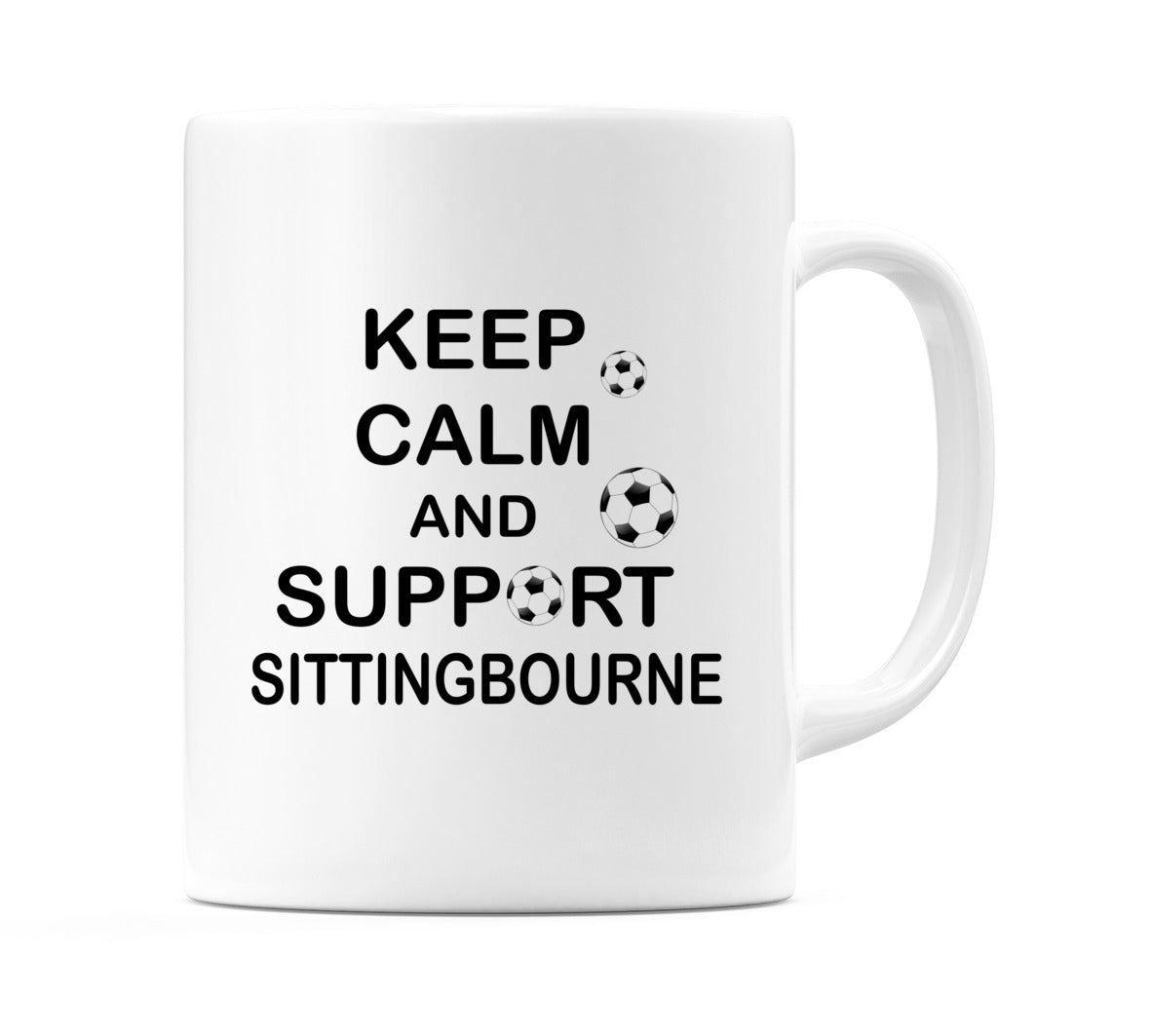 Keep Calm And Support Sittingbourne Mug