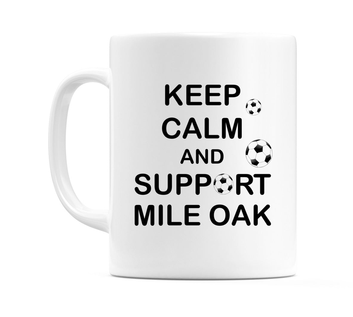 Keep Calm And Support Mile Oak Mug