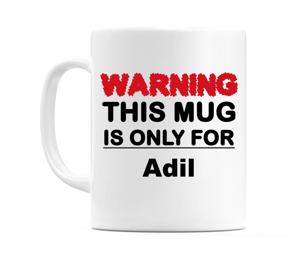 Warning This Mug is ONLY for Adil Mug