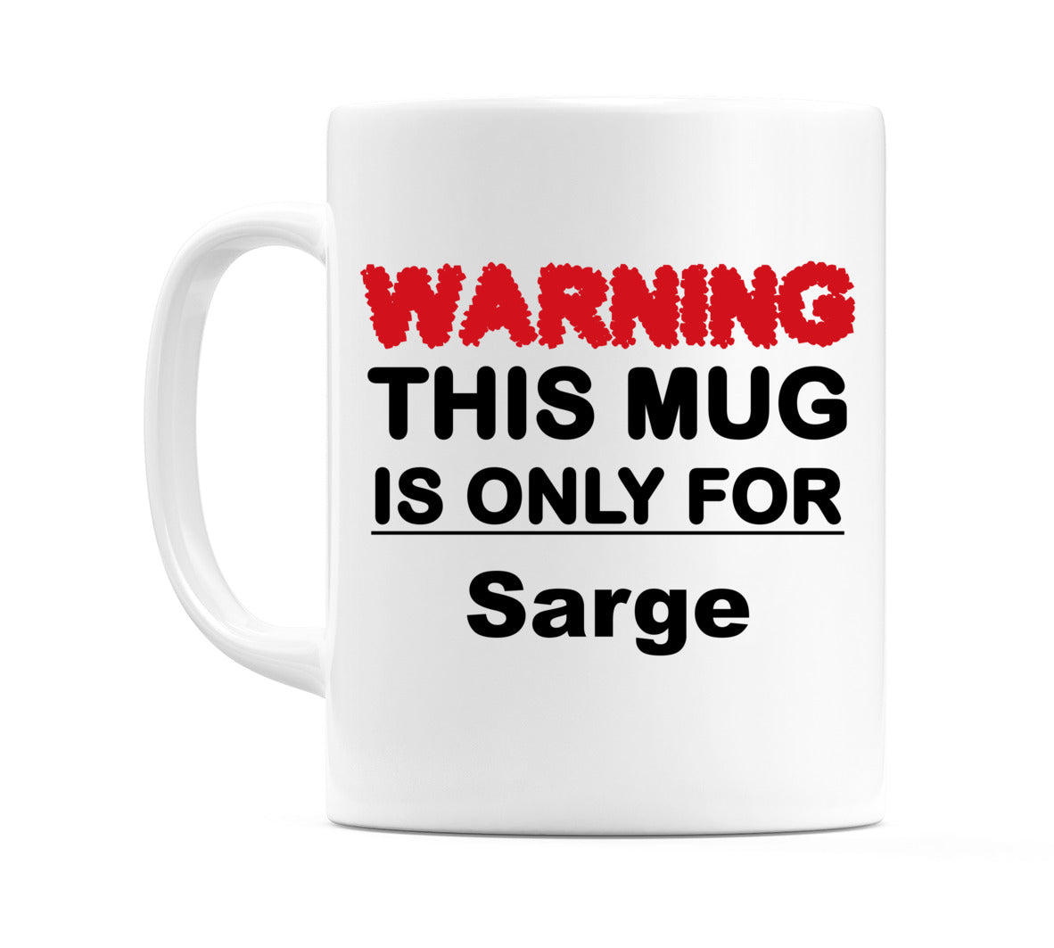 Warning This Mug is ONLY for Sarge Mug