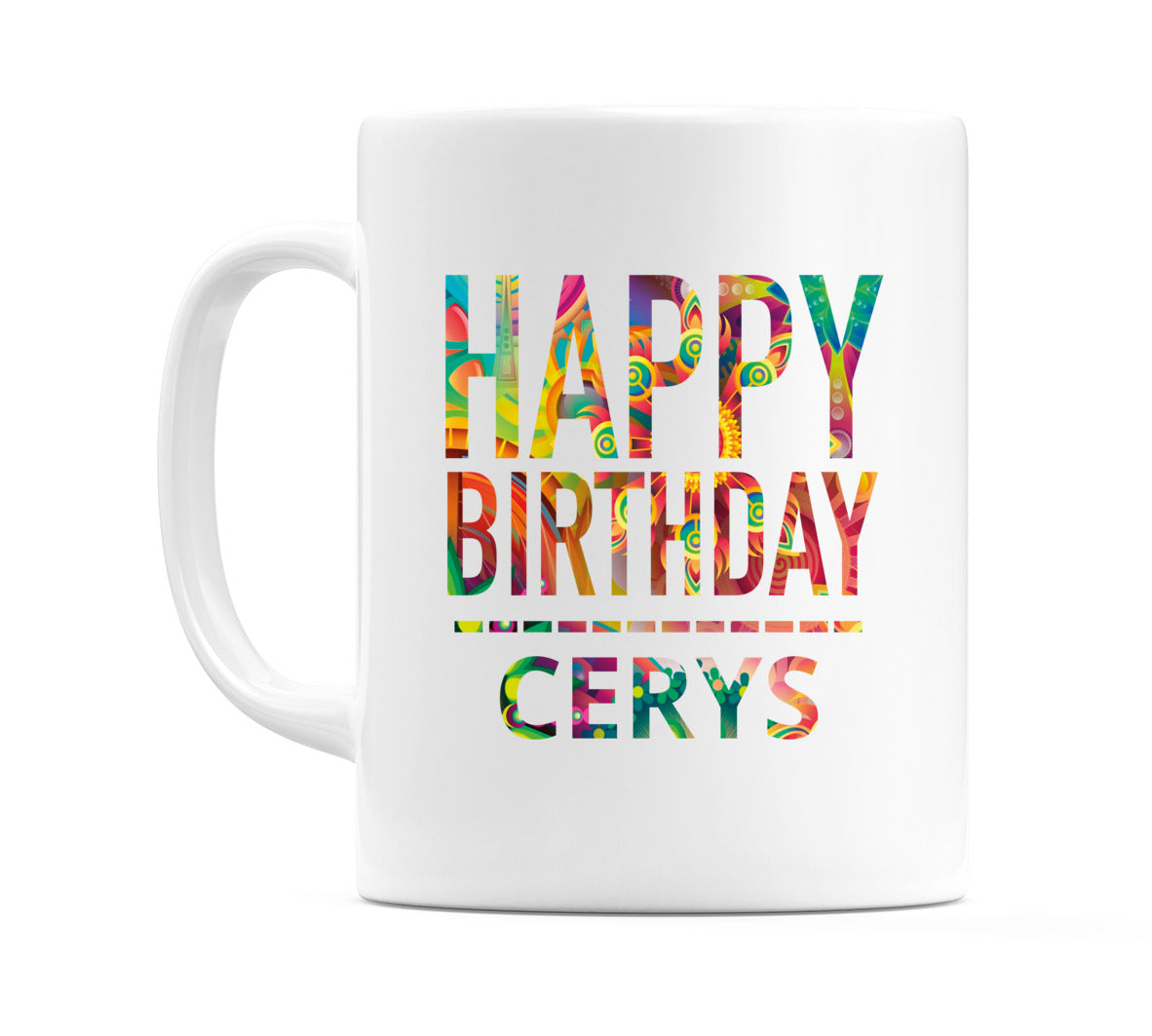 Happy Birthday Cerys (Tie Dye Effect) Mug Cup by WeDoMugs