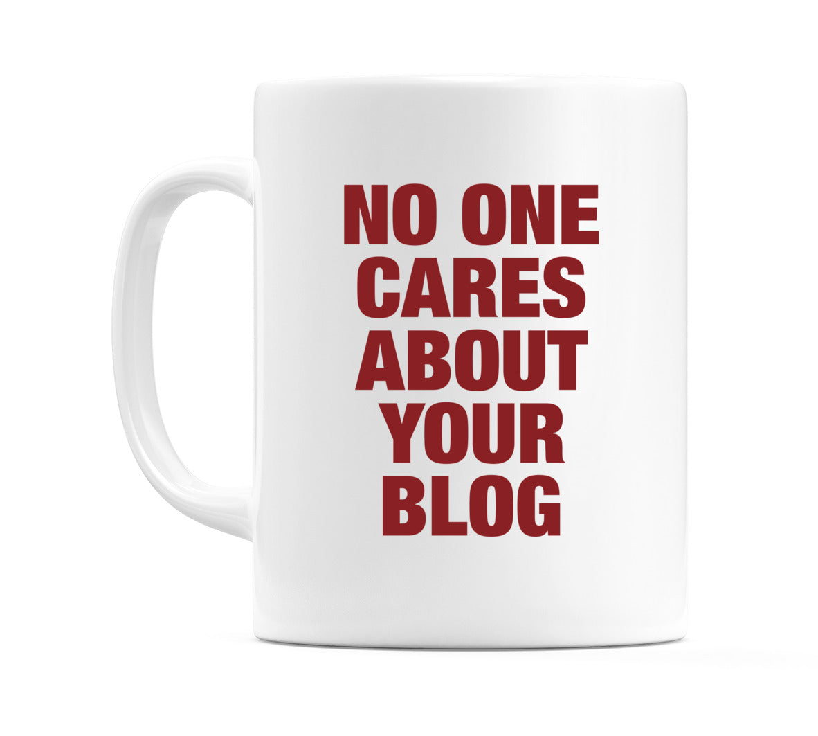 No One Cares About Your Blog Mug