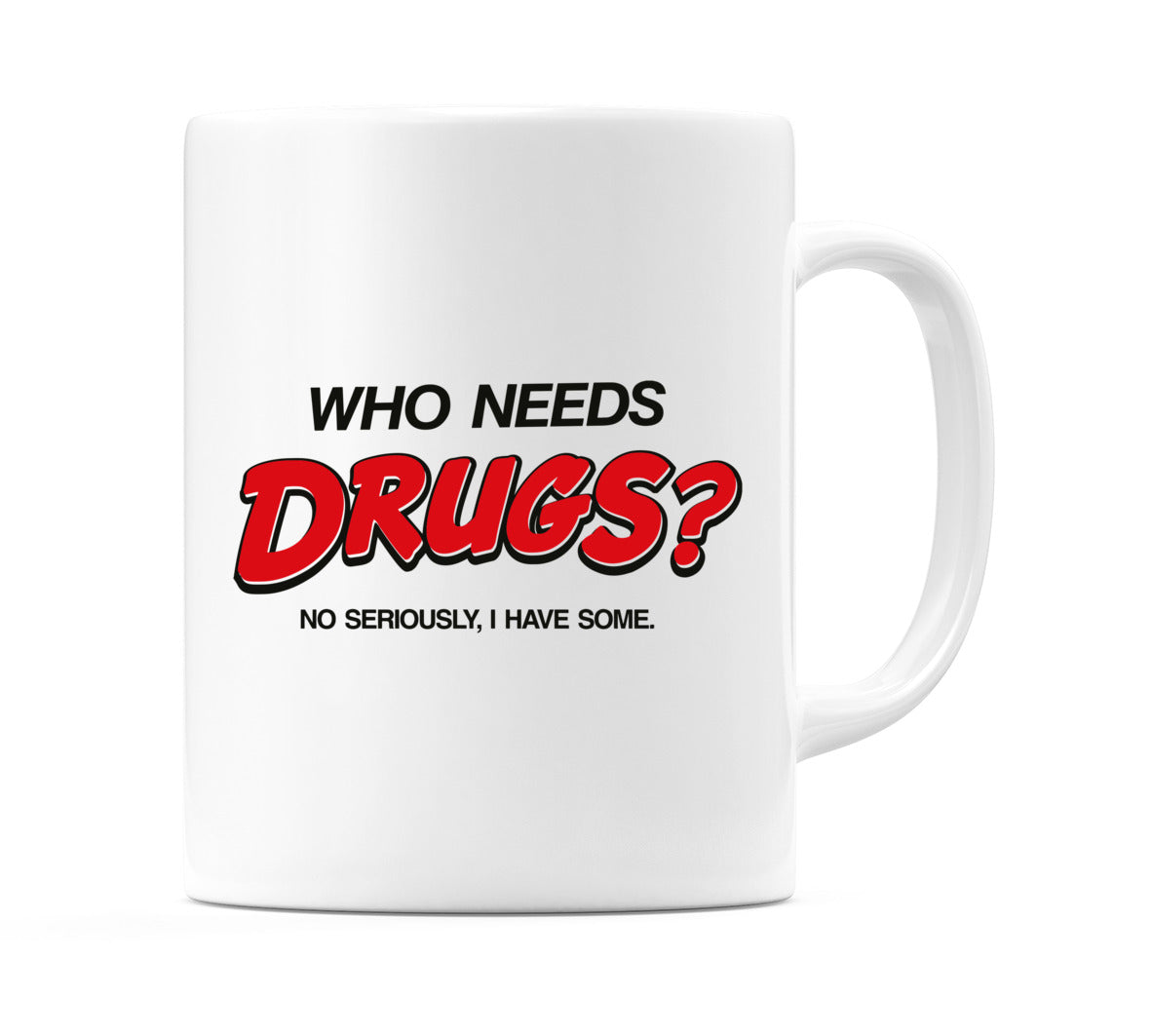 Who Needs Drugs? Mug