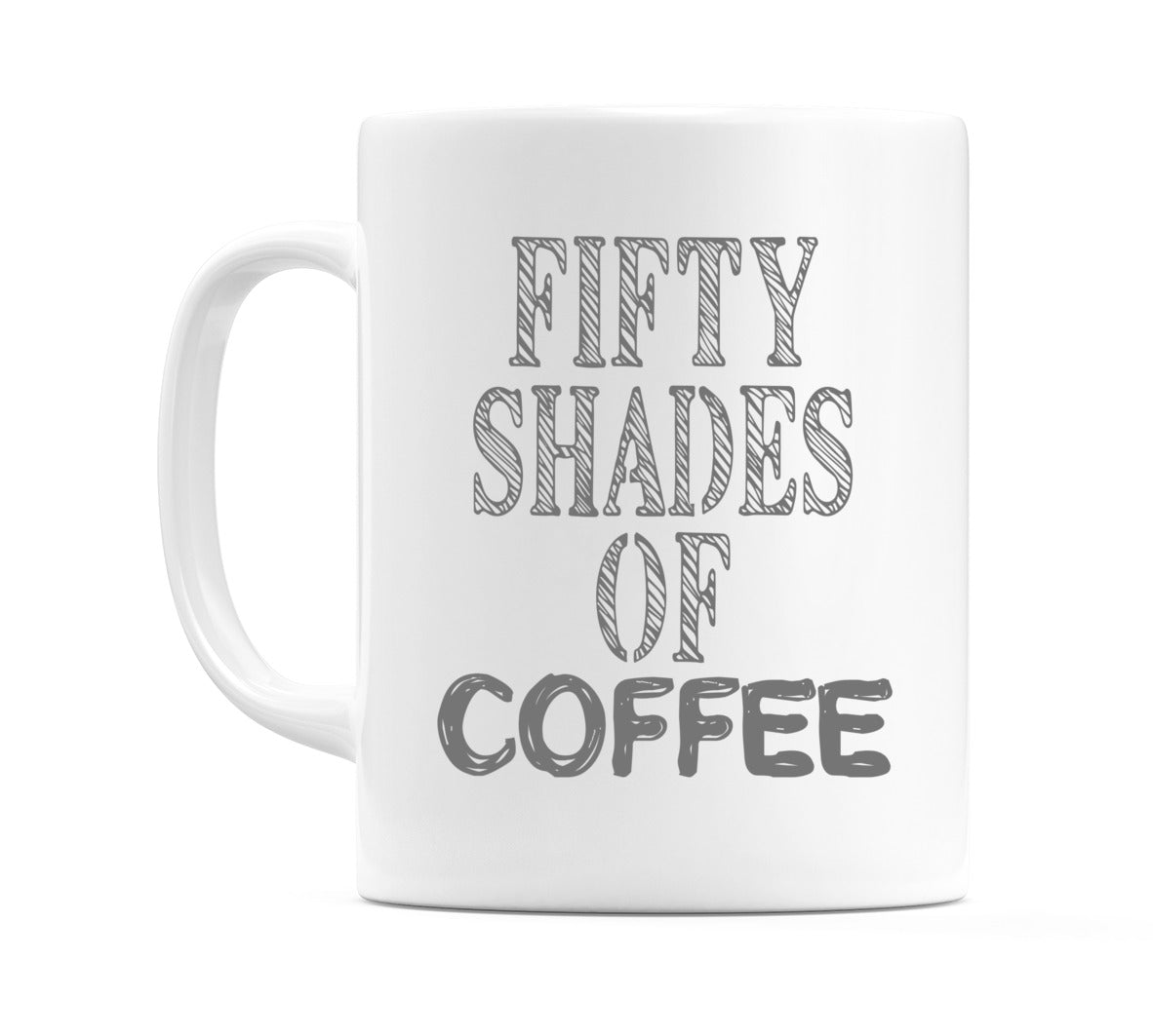 Fifty Shades of Coffee Mug