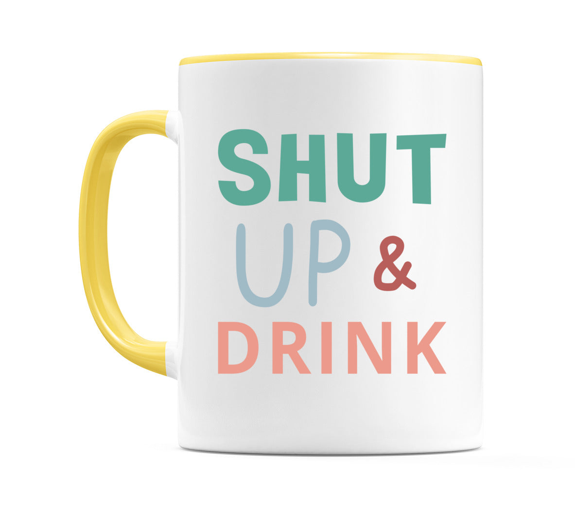 Shut Up & Drink Mug