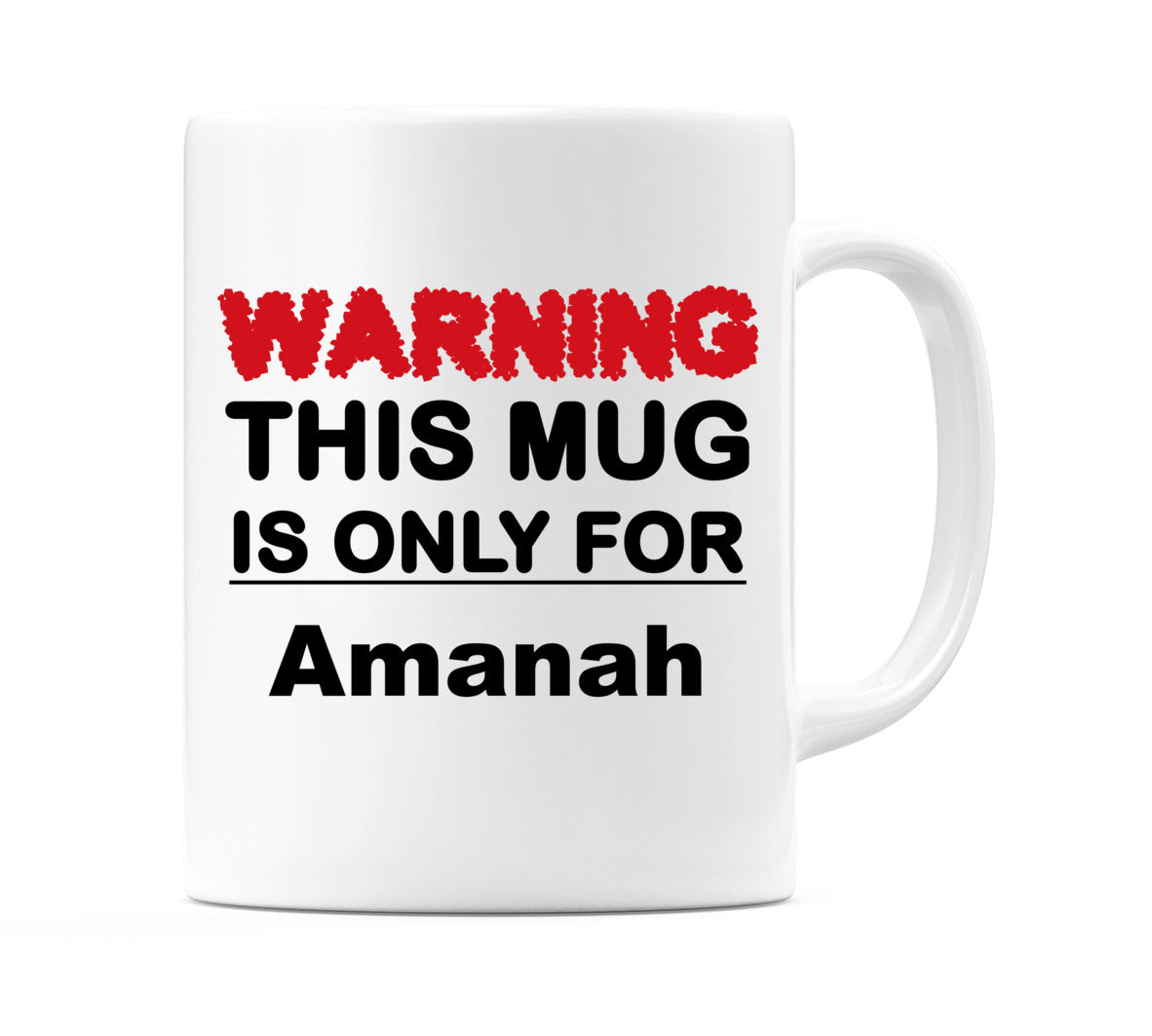 Warning This Mug is ONLY for Amanah Mug