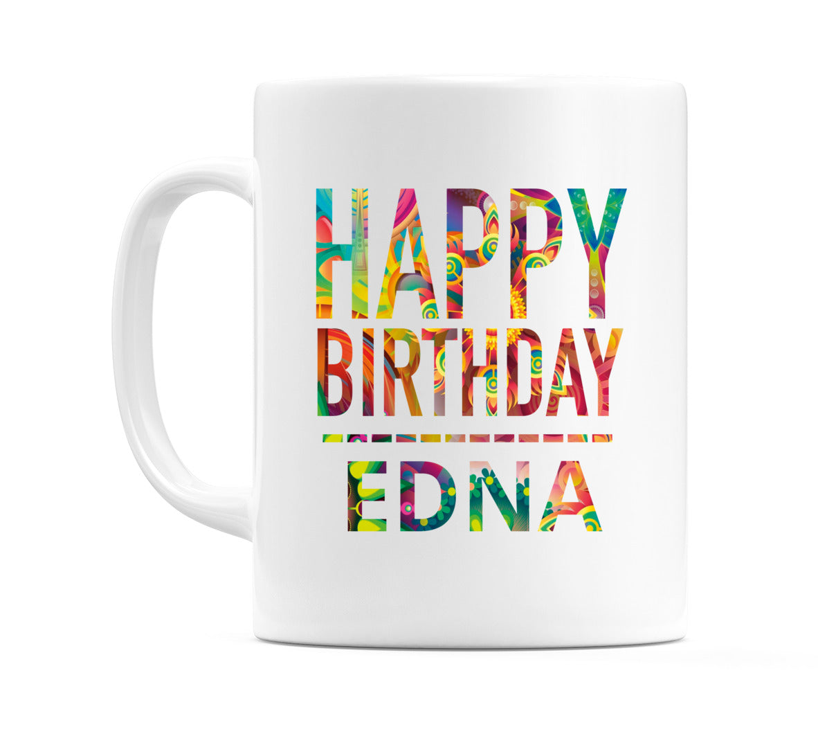 Happy Birthday Edna (Tie Dye Effect) Mug Cup by WeDoMugs
