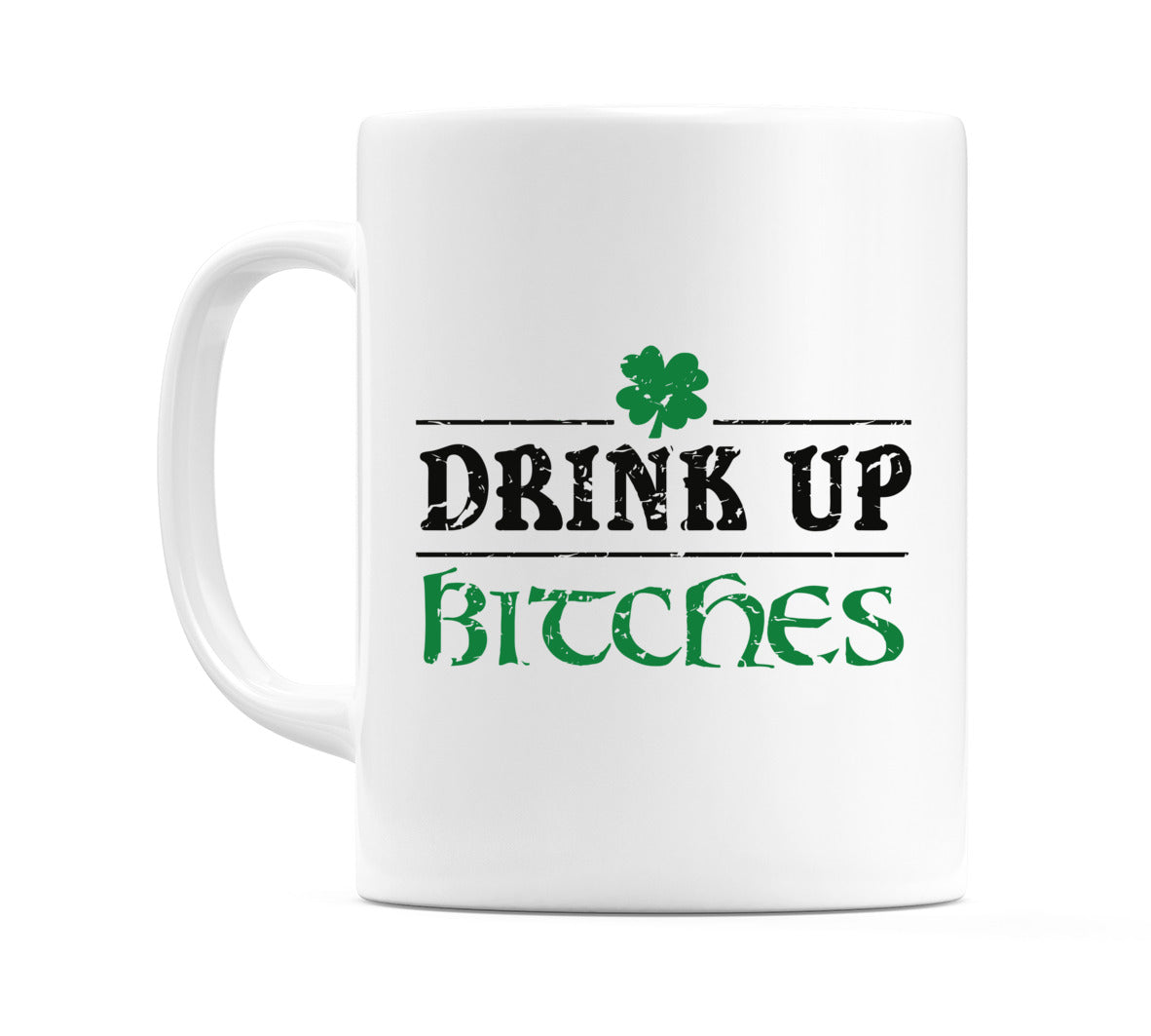 Drink up B*tches Mug