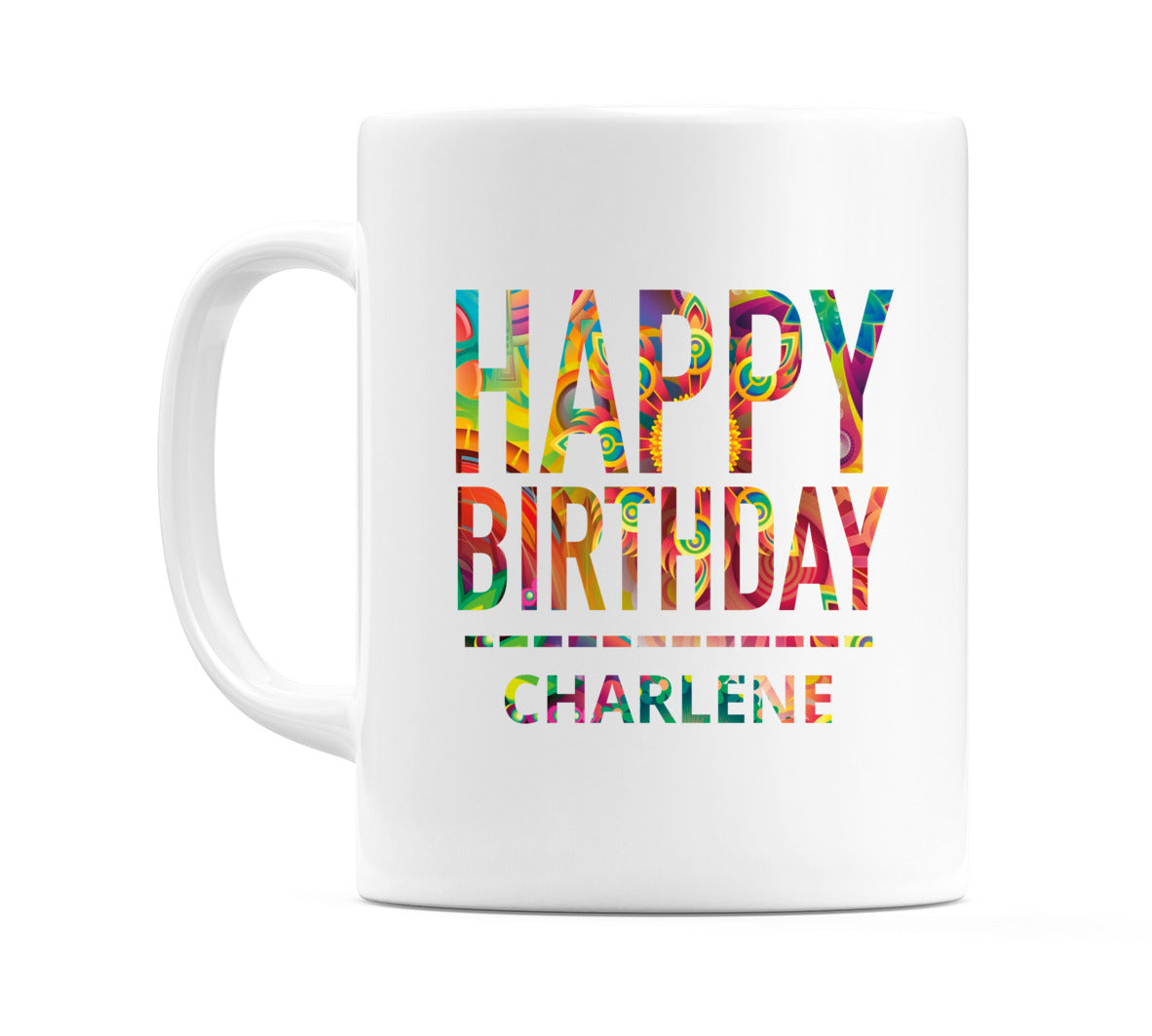 Happy Birthday Charlene (Tie Dye Effect) Mug Cup by WeDoMugs