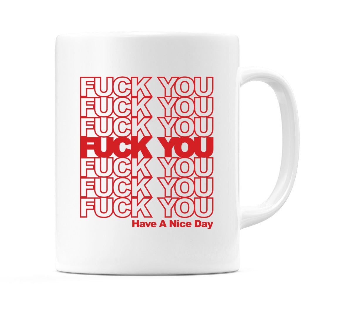 F*CK YOU Have A Nice Day Mug