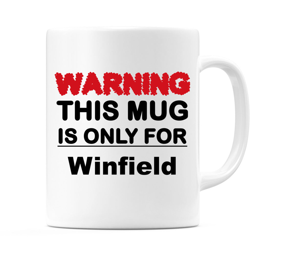 Warning This Mug is ONLY for Winfield Mug