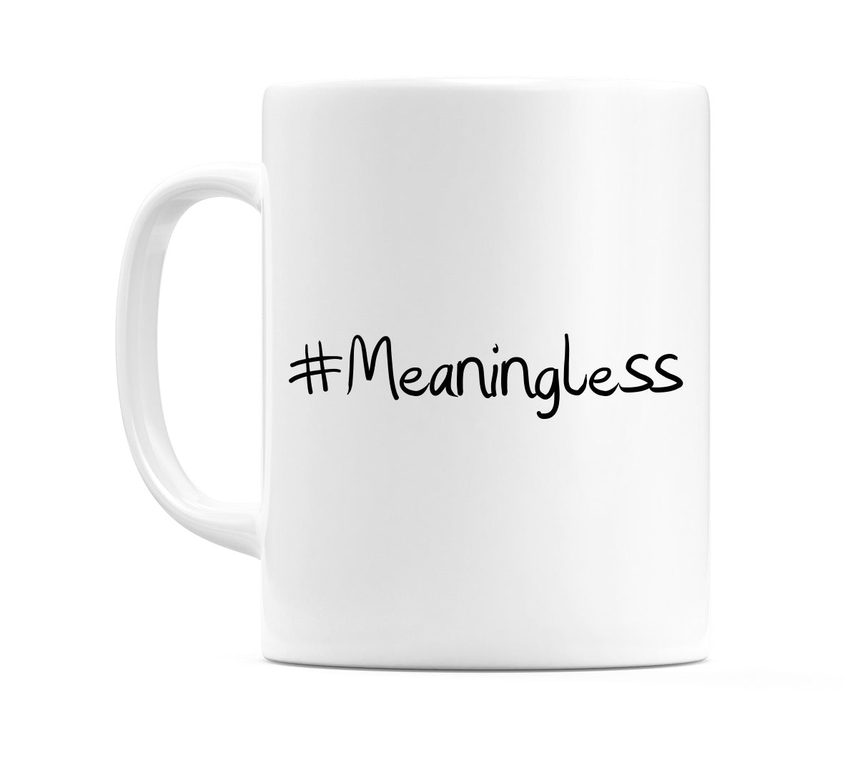 #Meaningless Mug