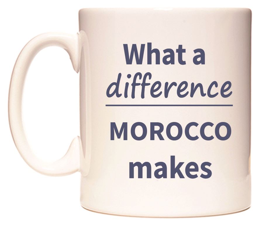 This mug features What a difference MOROCCO makes