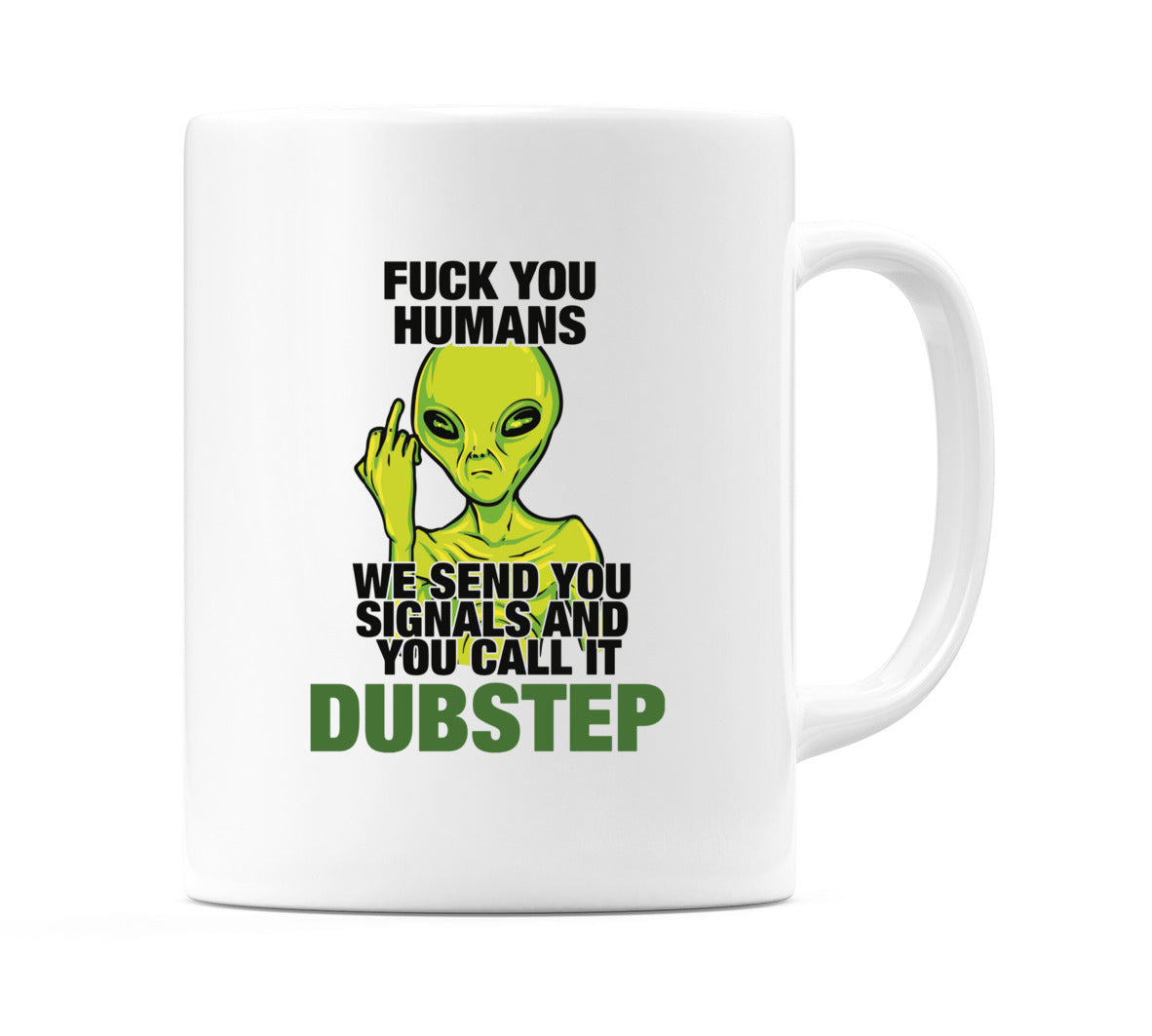 F*ck You Humans We Send You... Mug