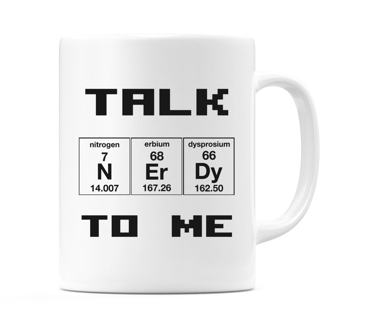 Talk N Er Dy To Me Mug