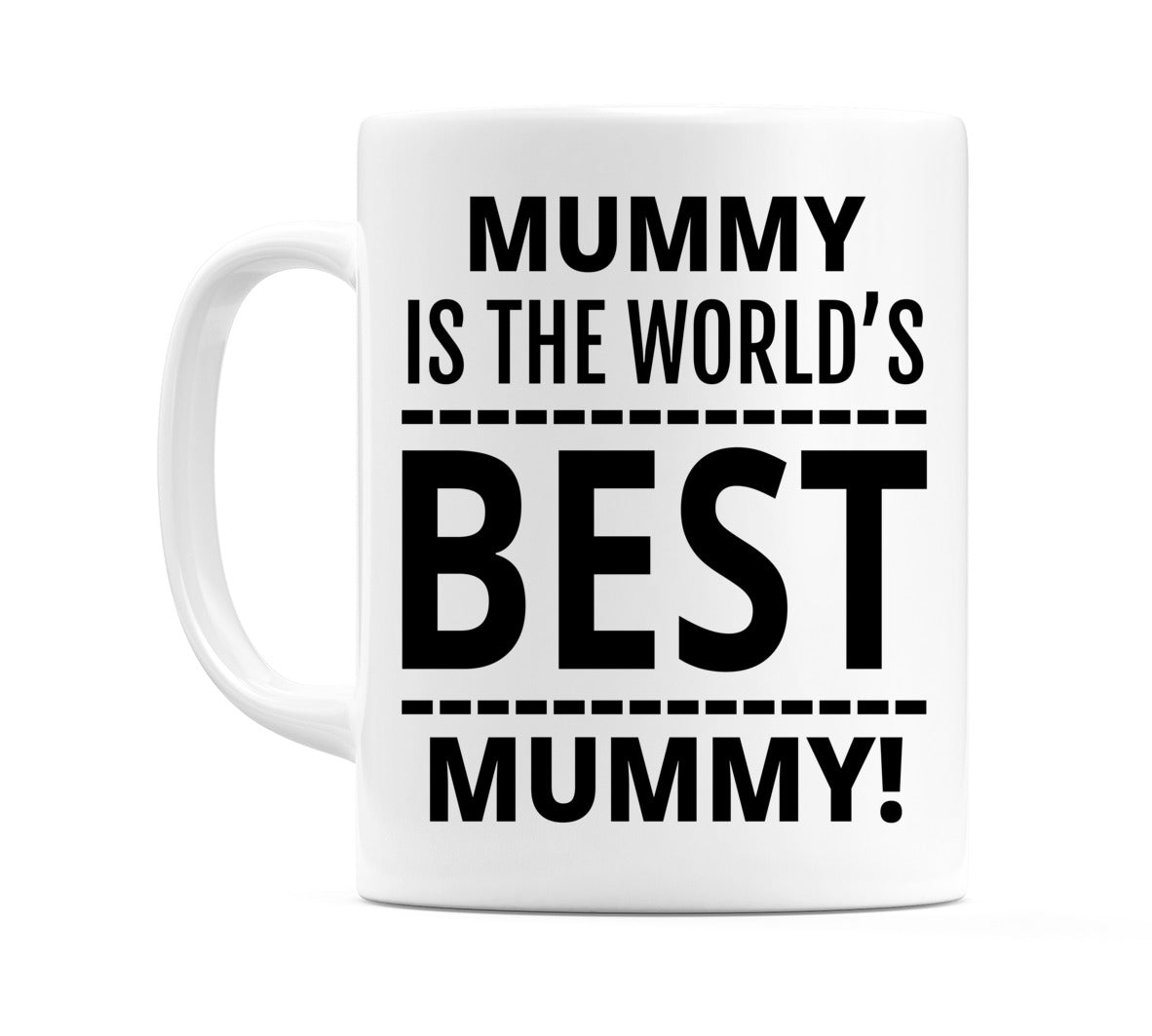 Mummy is The World's BEST Mummy! Mug Mug